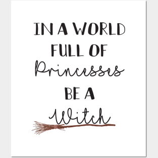 In a world full of princesses be a witch Posters and Art